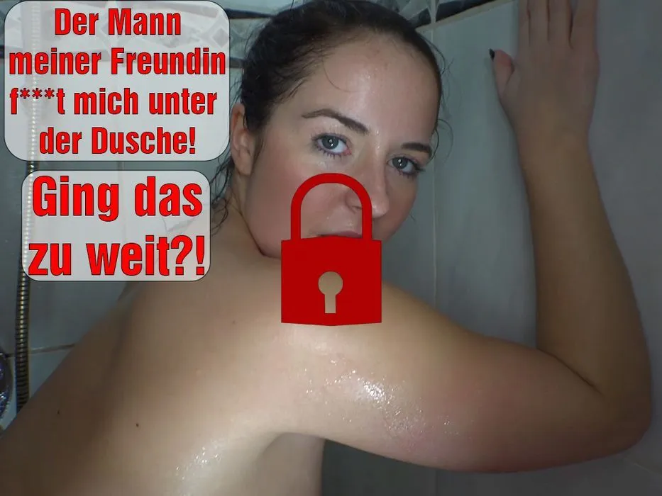 Ging das zu weit? Der Mann meiner Freundin fickt mich unter der Dusche!