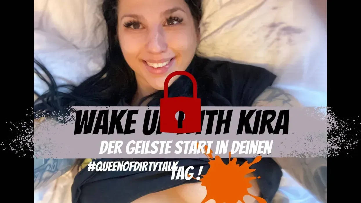 Wake up with Kira! DirtyTalk für die prallste Morgenlatte!