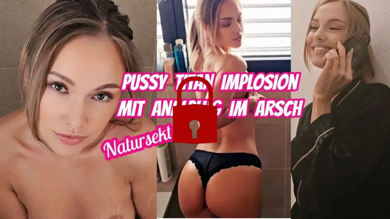 Pussy Titan Implosion +Analplug im Arsch.Piss. User kam nicht