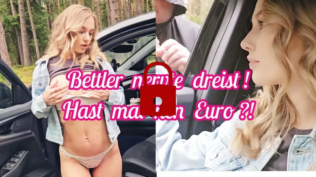 Bettler nervte im Auto beim befriedigen.Hast mal nen EURO?!