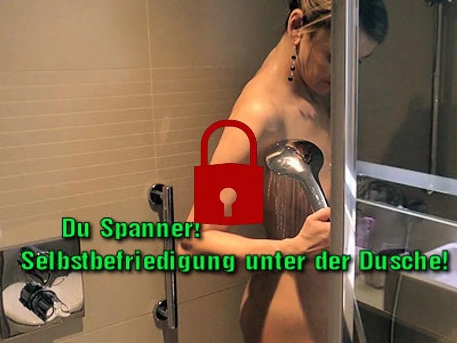 Du Spanner!Selbstbefriedigung unter der Dusche!