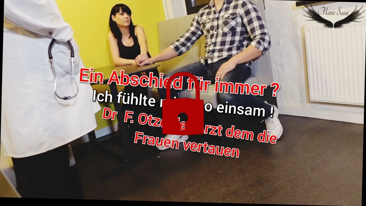 Abschied für immer? Bitte ficken Sie mich Dr F.otze Ich bin so einsam!