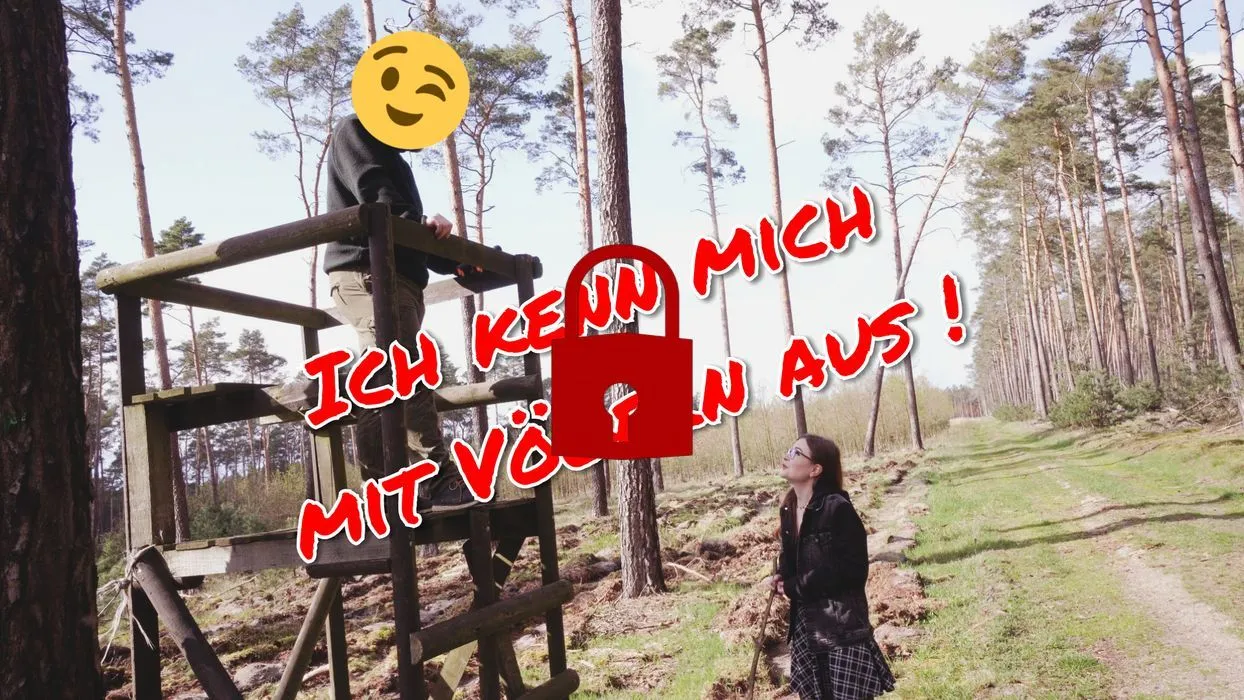 Mit VÖGELN kenn ich mich aus ;)!  AO AUF DEM HOCHSITZ
