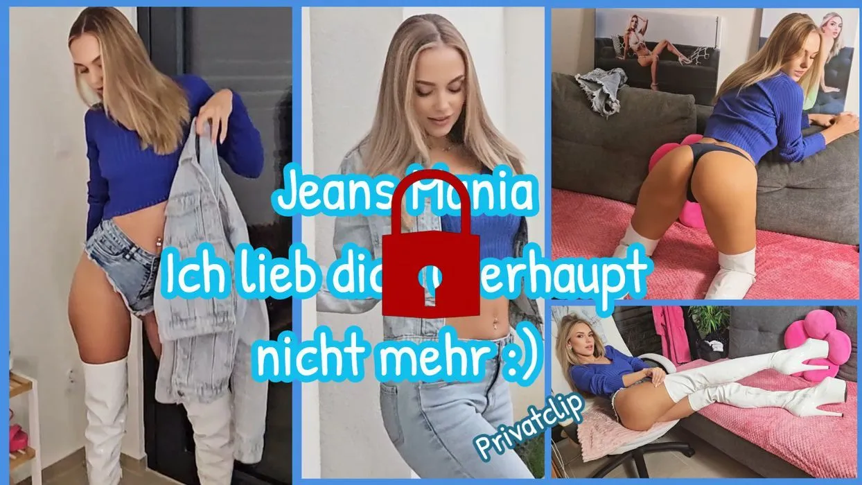 JEANS-MANIA-Ich liebe dich überhaupt nicht mehr :) 21 MIN