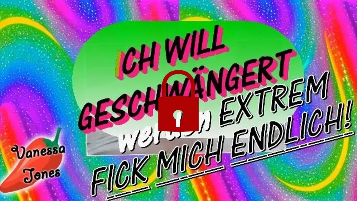 Ich will geschwängert werden.. Fick mich endlich EXTREM