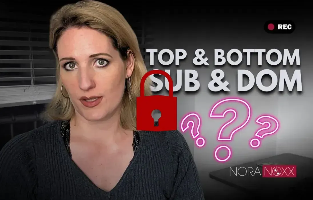 Nora erklärt: Was bedeutet Top und Bottom oder auch Sub und Dom?