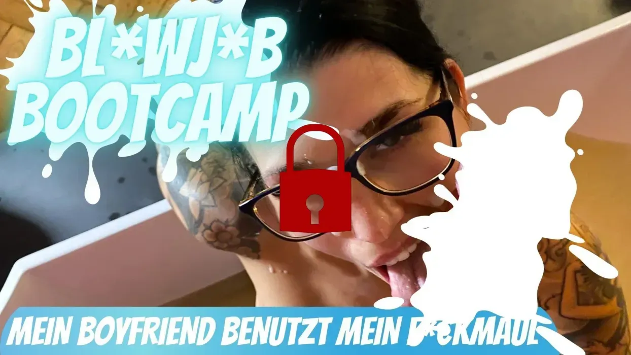 BLOWJOB-BOOTCAMP - Mein Freund benutzt mein Fickmaul!