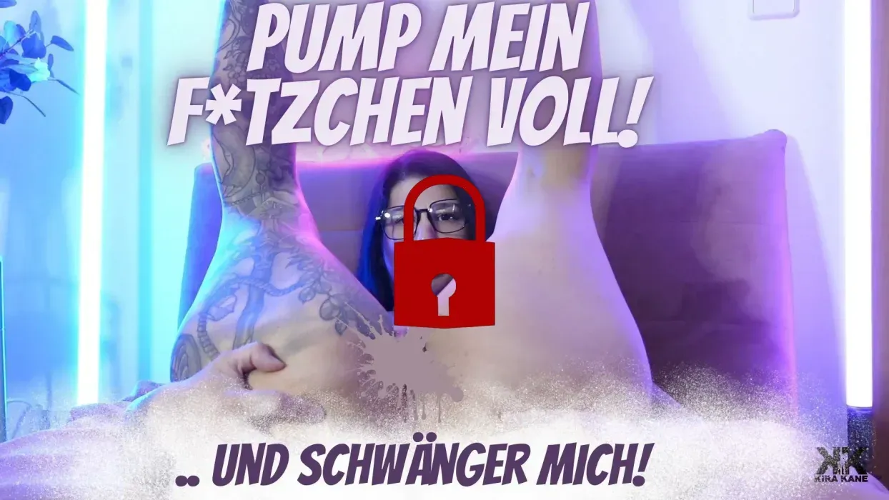 Pump mein Fötzchen voll und schwänger mich!