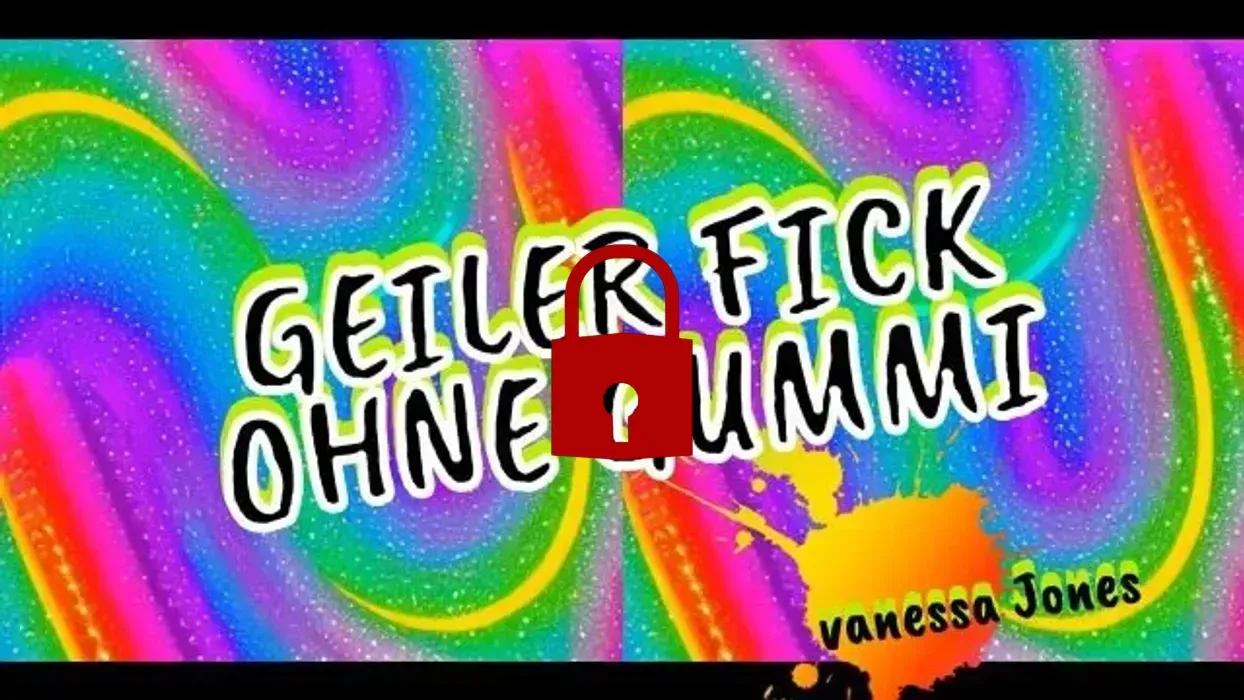 Geiler Fick ohne Gummy