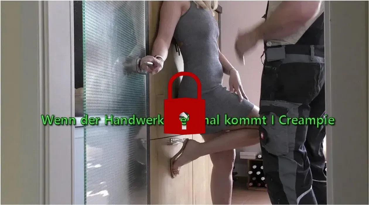 Wenn der Handwerker einmal kommt I Creampie