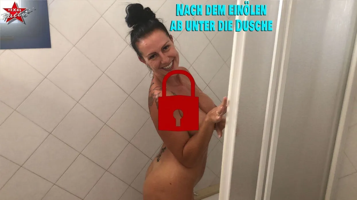 Nach dem einölen ab unter die Dusche
