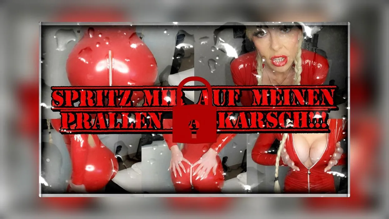Spritz mir auf meinen prallen Lackarsch!!!