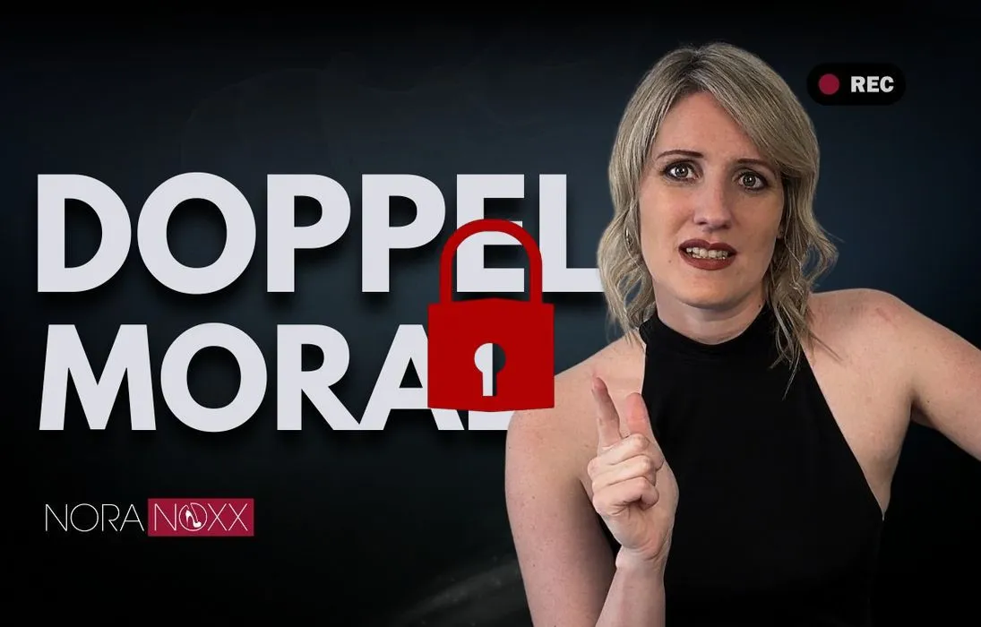 Doppelmoral nervt! Seid doch nicht so verkelmmt!