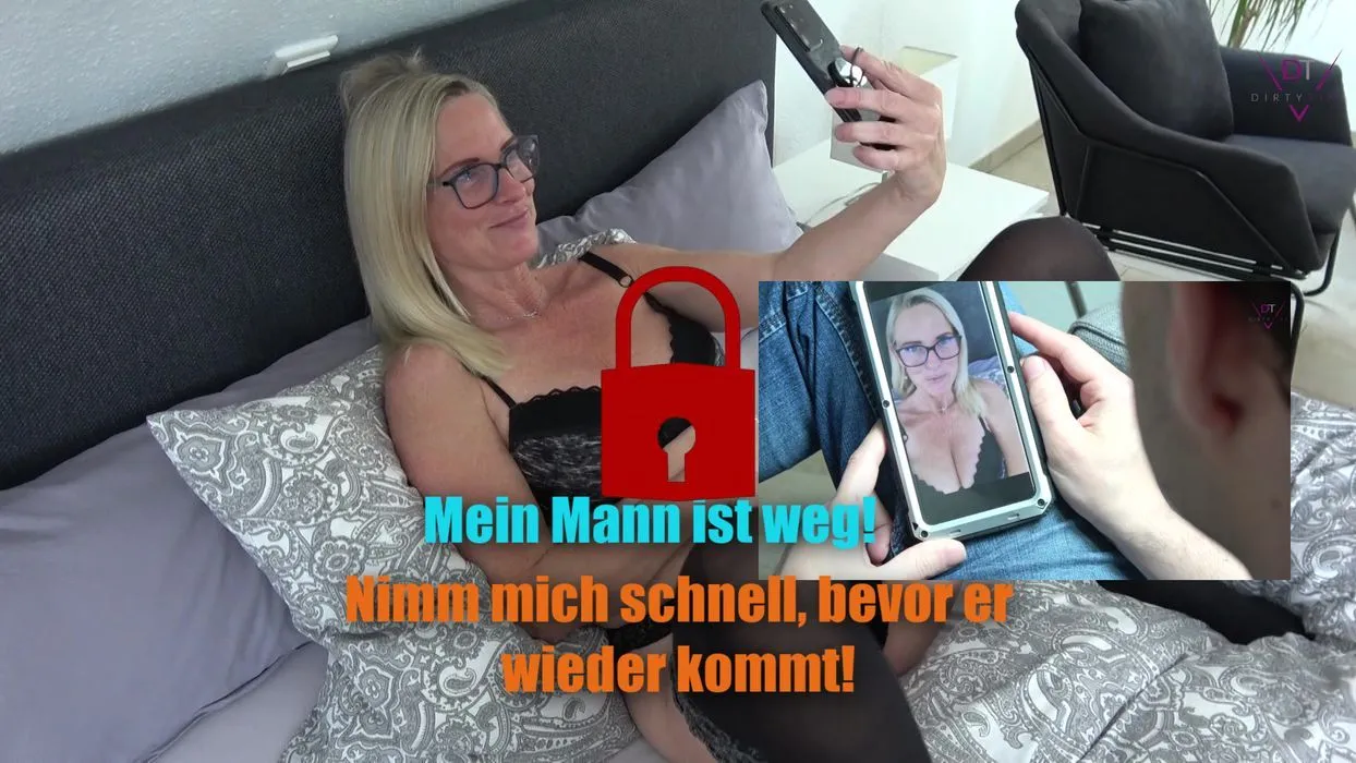 Mein Mann ist weg! Fick mich schnell und spritz rein!